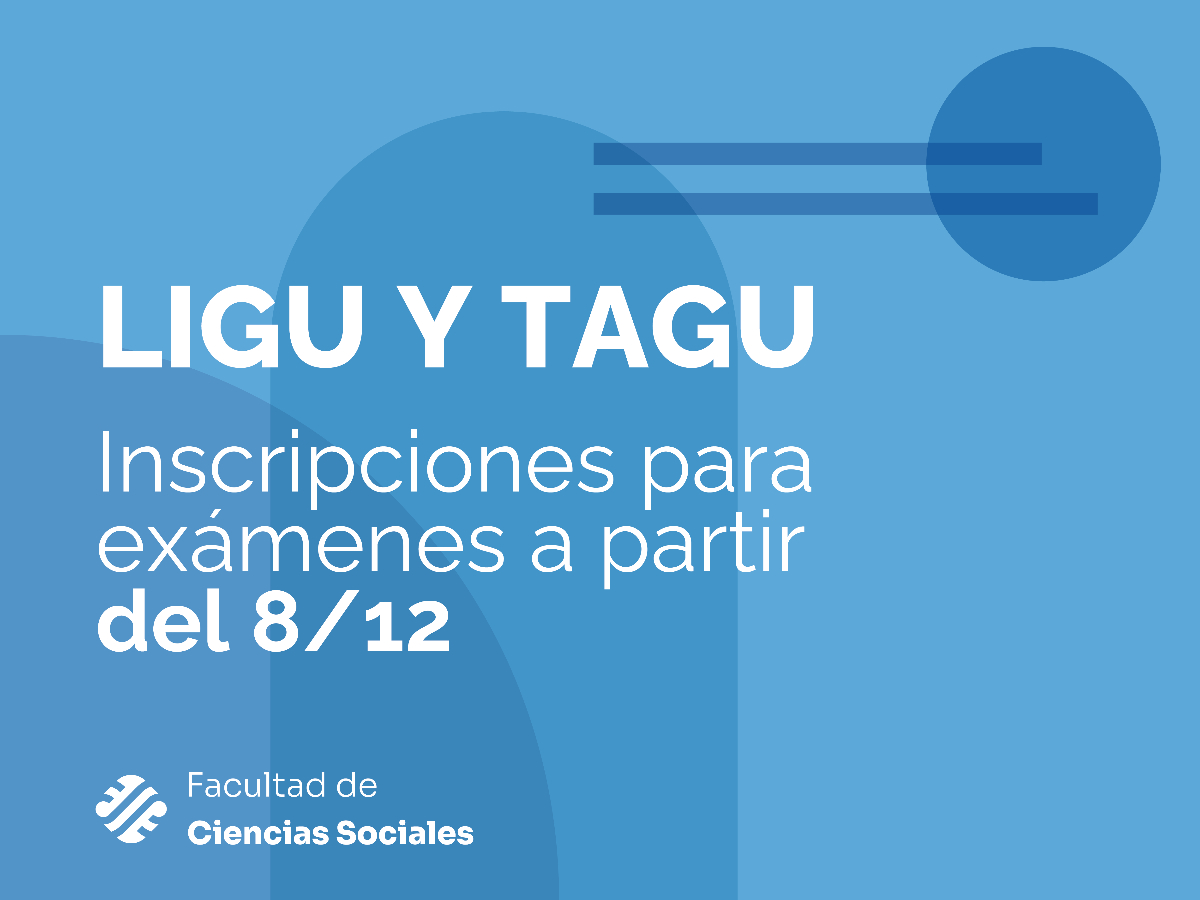 Carreras LIGU y TAGU: apertura del período de inscripción de exámenes finales