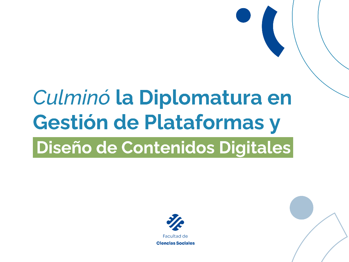 Finalizó la diplomatura en Gestión de Plataformas y Diseño de Contenidos Digitales