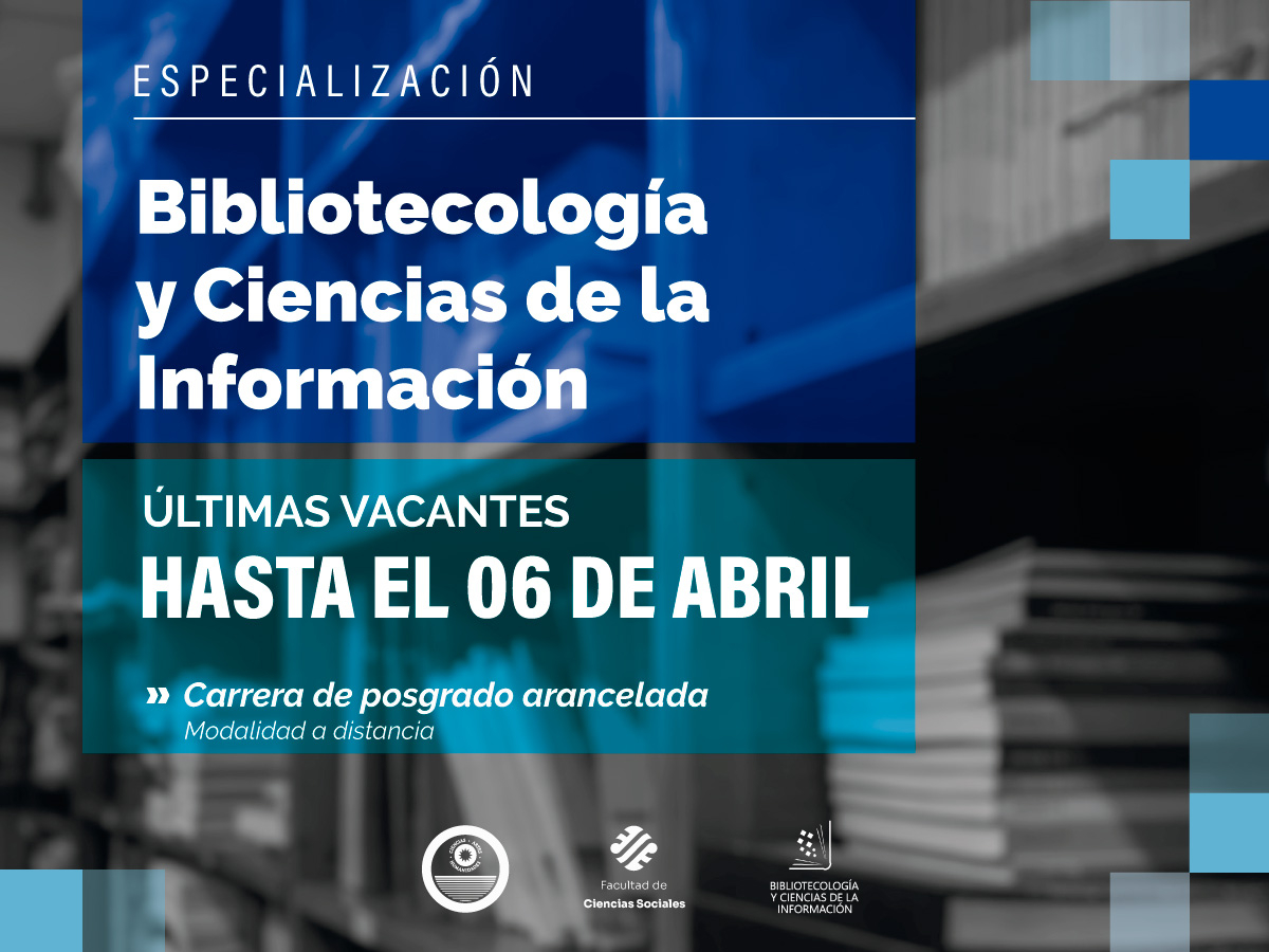 Últimas vacantes para la Especialización en Bibliotecología y Ciencias de la Información